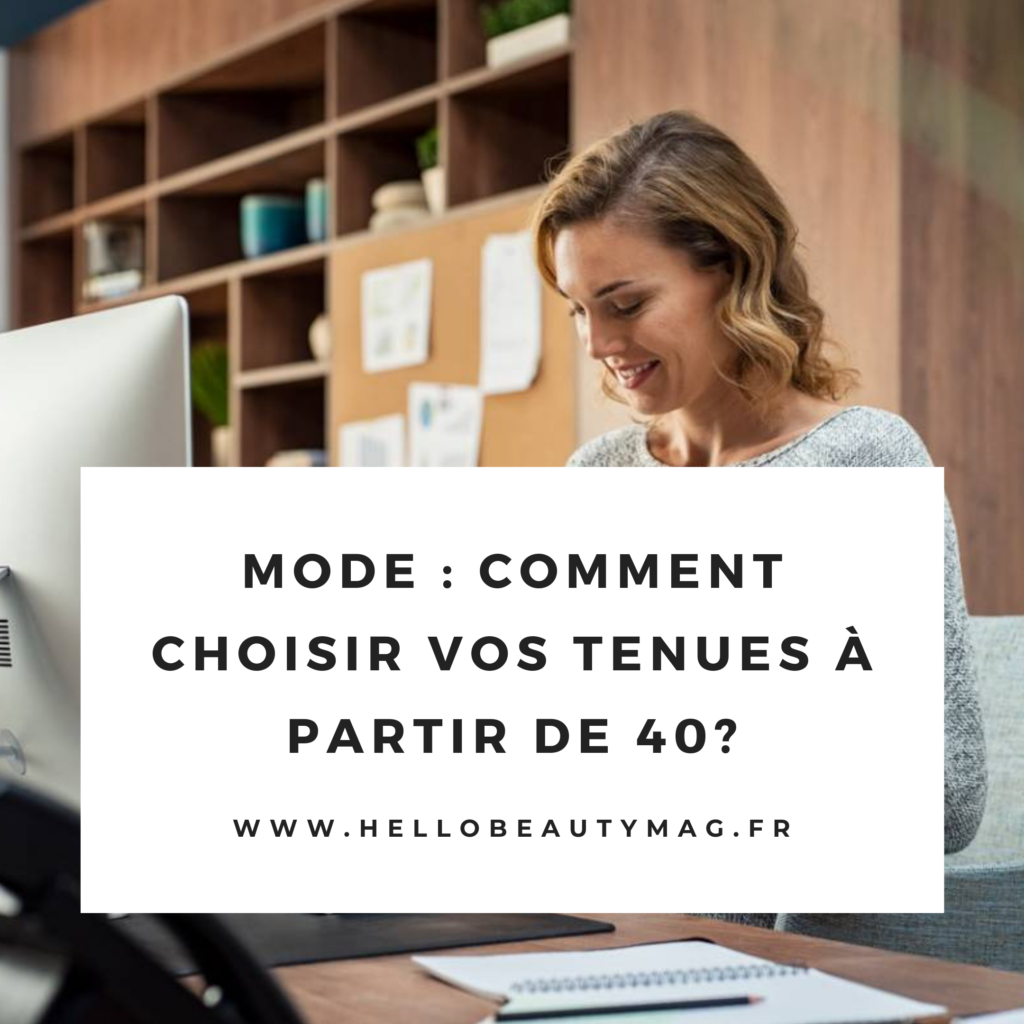 mode-comment-choisir-vos-tenues-a-partir-de-40-ans