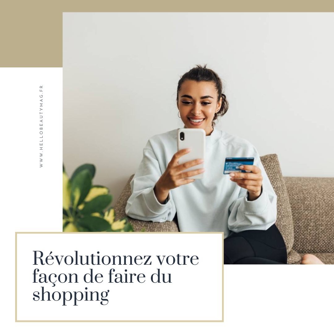 Révolutionnez votre façon de faire du shopping