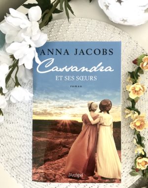 Cassandra et ses soeurs Anna Jacobs Editions Archipel