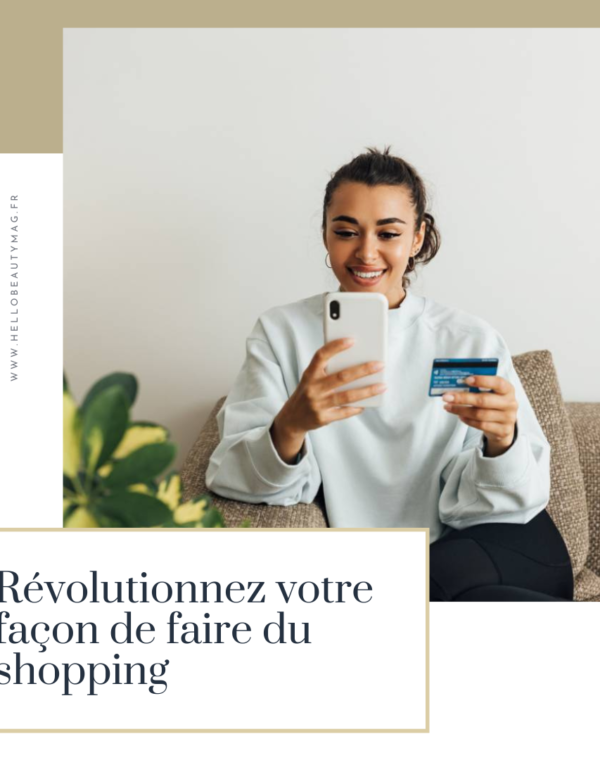 Révolutionnez votre façon de faire du shopping